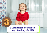3 Cách trị táo bón cho trẻ mẹ nào cũng nên biết