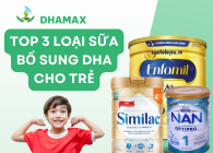Top 3 loại sữa bổ sung DHA giúp phát triển trí não cho bé thông minh tốt nhất hiện nay