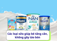 Các loại sữa giúp bé tăng cân, không gây táo bón