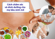 Cách chăm sóc và dinh dưỡng cho mẹ bầu sinh mổ