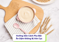 Hướng Dẫn Cách Pha Bột Ăn Dặm Không Bị Vón Cục