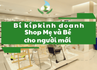 Bí kíp kinh doanh shop Mẹ và Bé cho người mới tập tành kinh doanh