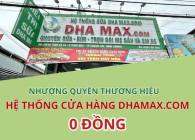 Nhượng quyền thương hiệu - Hệ thống cửa hàng DHAMAX.COM 0 Đồng