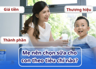 Mẹ nên chọn sữa cho con theo tiêu chí nào: giá tiền, thương hiệu hay thành phần?
