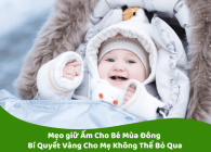 Mẹo giữ Ấm Cho Bé Mùa Đông – Bí Quyết Vàng Cho Mẹ Không Thể Bỏ Qua