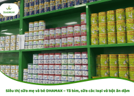 Siêu thị sữa mẹ và bé DHAMAX – Tã bỉm, sữa các loại và bột ăn dặm