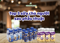 Top 3 loại sữa dành cho người mới phẫu thuật