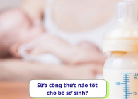 Sữa công thức nào tốt cho bé sơ sinh?