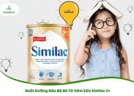 Nuôi Dưỡng Não Bộ Bé Từ Sớm Sữa Similac 2+