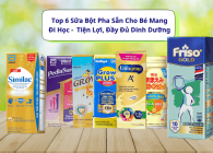 Top 6 Sữa Bột Pha Sẵn Cho Bé Mang Đi Học -  Tiện Lợi, Đầy Đủ Dinh Dưỡng