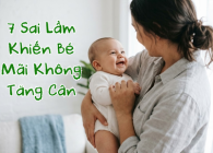 7 Sai Lầm Khiến Bé Mãi Không Tăng Cân