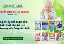Các tiêu chí chọn sữa tốt nhất cho bé mà ba mẹ ai cũng nên biết Các tiêu chí chọn sữa tốt nhất cho bé mà ba mẹ ai cũng nên biết