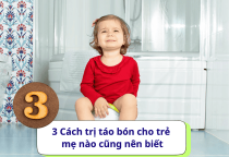 3 Cách trị táo bón cho trẻ mẹ nào cũng nên biết 3 Cách trị táo bón cho trẻ mẹ nào cũng nên biết