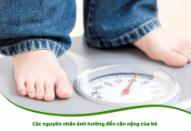 Các nguyên nhân ảnh hưởng đến cân nặng của bé
