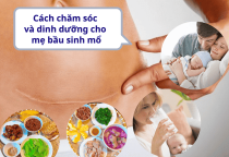 Cách chăm sóc và dinh dưỡng cho mẹ bầu sinh mổ Cách chăm sóc và dinh dưỡng cho mẹ bầu sinh mổ