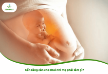 Cần tăng cân cho thai nhi mẹ phải làm gì? Bí quyết dinh dưỡng "vào con không vào mẹ"