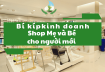 Bí kíp kinh doanh shop Mẹ và Bé cho người mới tập tành kinh doanh Bí kíp kinh doanh shop Mẹ và Bé cho người mới tập tành kinh doanh