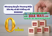 Nhượng Quyền Thương Hiệu Sữa Mẹ và Bé 0 Đồng với DHAMAX  Nhượng Quyền Thương Hiệu Sữa Mẹ và Bé 0 Đồng với DHAMAX