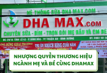 NHƯỢNG QUYỀN THƯƠNG HIỆU NGÀNH MẸ VÀ BÉ CÙNG DHAMAX . CƠ HỘI VÀNG ĐỂ KINH DOANH THÀNH CÔNG  NHƯỢNG QUYỀN THƯƠNG HIỆU NGÀNH MẸ VÀ BÉ CÙNG DHAMAX . CƠ HỘI VÀNG ĐỂ KINH DOANH THÀNH CÔNG