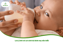 Lưu ý khi trẻ sơ sinh bú bình mẹ nên biết