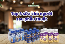 Top 3 loại sữa dành cho người mới phẫu thuật Top 3 loại sữa dành cho người mới phẫu thuật
