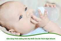Sữa Công Thức Giống Sữa Mẹ Nhất Cho Bé Thích Nghi Nhanh