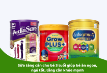 Sữa tăng cân cho bé 3 tuổi giúp bé ăn ngon, ngủ tốt, tăng cân khỏe mạnh
