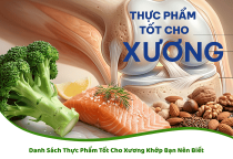  Danh Sách Thực Phẩm Tốt Cho Xương Khớp Bạn Nên Biết
