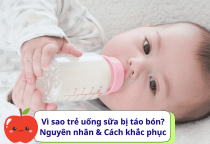 Vì sao trẻ uống sữa bị táo bón? Nguyên nhân & Cách khắc phục Vì sao trẻ uống sữa bị táo bón? Nguyên nhân & Cách khắc phục