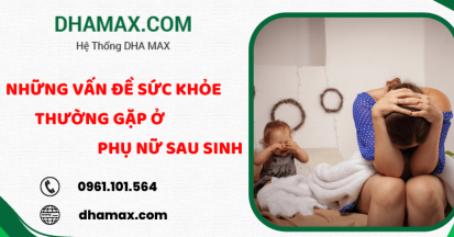 Những vấn đề sức khỏe thường gặp ở phụ nữ sau sinh