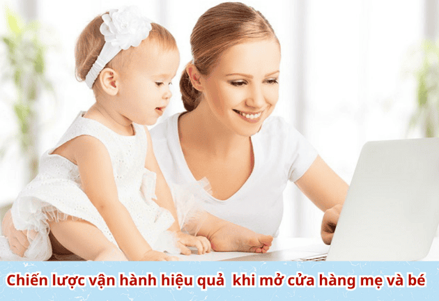 Bí quyết “hốt bạc” khi mở cửa hàng mẹ và bé năm 2025