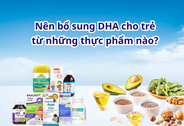 DHA là gì? Khi nào cho bé uống DHA?