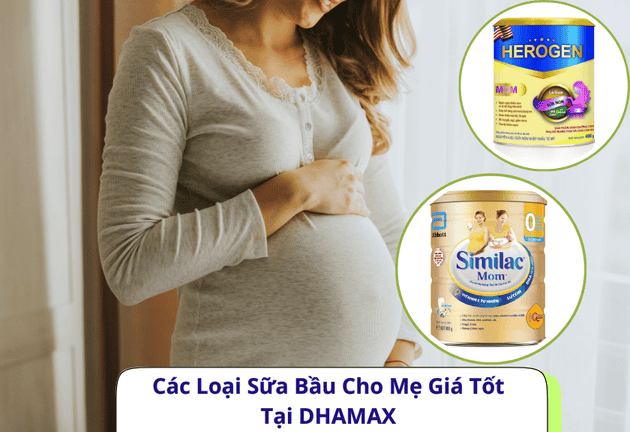 Sữa Bầu, Sữa Cho Bé Giá Tốt – Tại DHAMAX Giá Ưu Đãi Uy Tín Chất Lượng