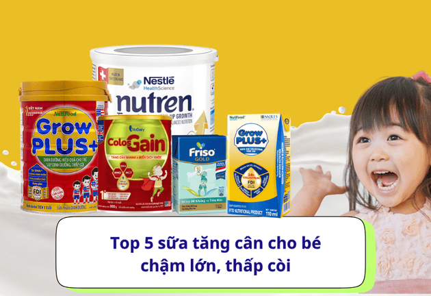 Top 5 sữa tăng cân cho bé chậm lớn, thấp còi