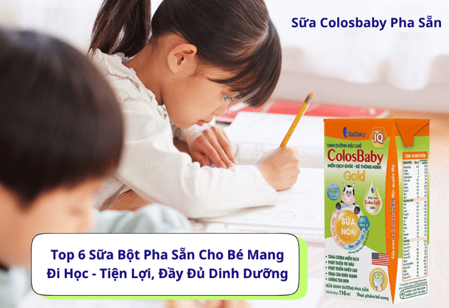 Top 6 Sữa Bột Pha Sẵn Cho Bé Mang Đi Học -  Tiện Lợi, Đầy Đủ Dinh Dưỡng